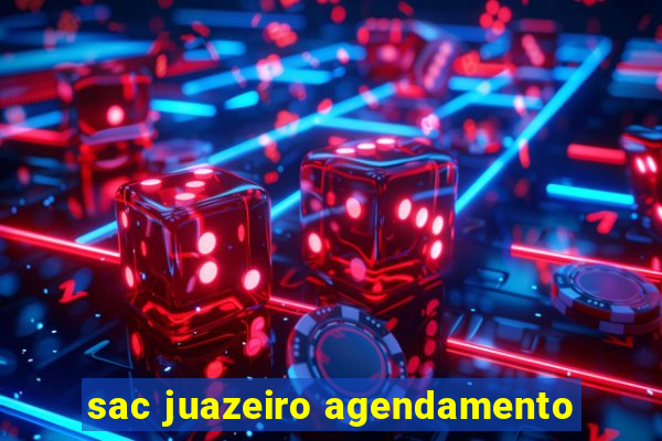 sac juazeiro agendamento